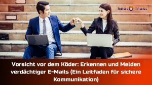 Read more about the article Vorsicht vor dem Köder: Erkennen und Melden verdächtiger E-Mails (Ein Leitfaden für sichere Kommunikation)