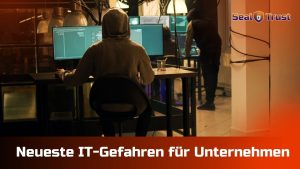 Read more about the article Neueste IT-Gefahren für Unternehmen